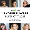 15 Kobiet Sukcesu w kategorii biznes i marketing | Plebiscyt 2022