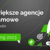 Ranking największych agencji reklamowych w Polsce wg liczby pracowników na LinkedIn - 2023