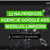 Ranking największych agencji Google Ads w Polsce wg liczby pracowników na Linkedin - 2021