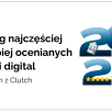 Ranking najczęściej i najlepiej ocenianych agencji digital w Polsce wg danych z Clutch 2025