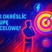 Jak określić grupę docelową? Kluczowe wskazówki i narzędzia