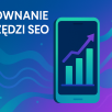 Jakie są najlepsze narzędzia SEO w 2025 roku? Porównanie