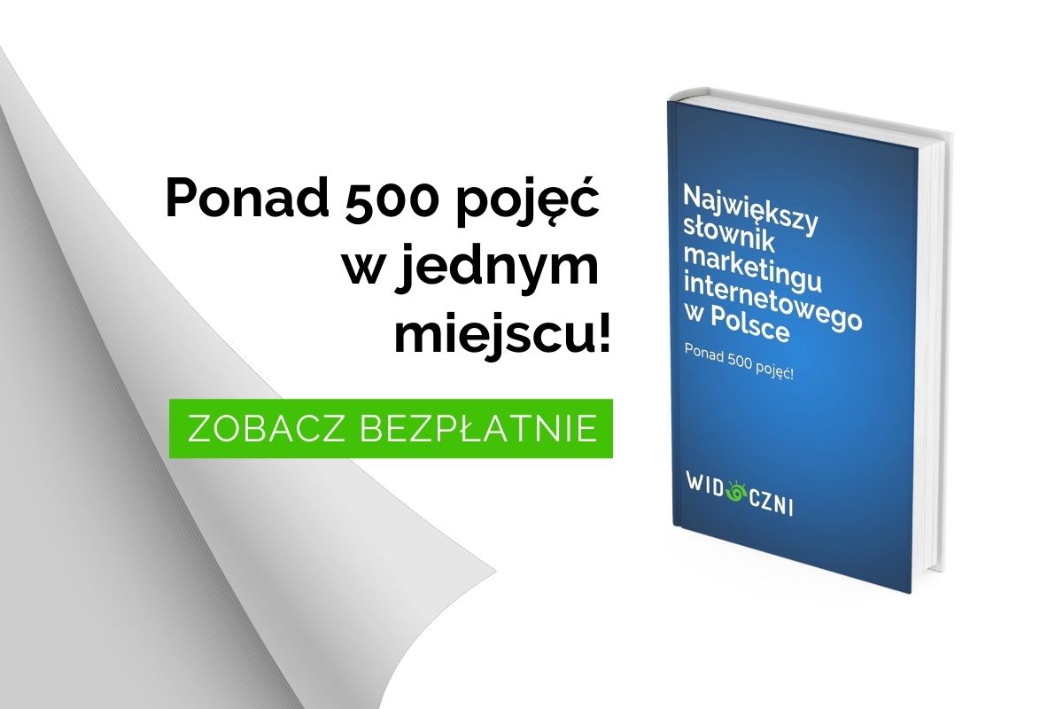 Ponad 500 pojęć - największy słownik marketingu internetowego w Polsce!  Ponad 500 pojęć zupełnie za darmo - widoczni
