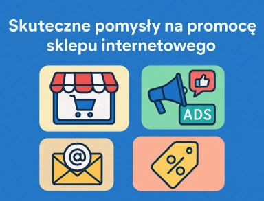 Skuteczne pomysly na promocje sklepu internetowego