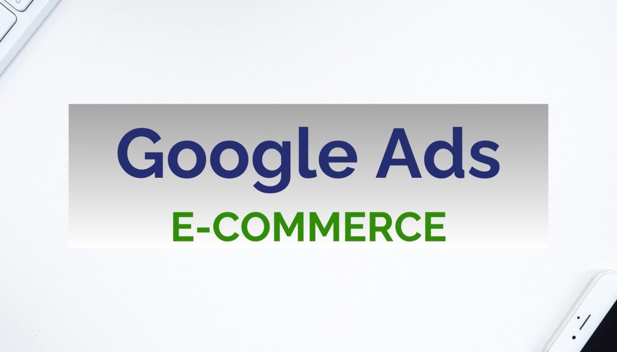 Jak zbudowac skuteczna kampanie google ads dla ecommerce