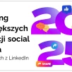 Ranking największych agencji social media w Polsce wg liczby pracowników na Linkedin - 2025