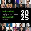 Ranking najbardziej wpływowych twórców na LinkedIn w Polsce 2025