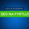 SEO&ADS na Fyrtlu - relacja z 3. edycji barcampu Widocznych i Husky Hamster